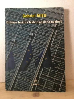 Gabriel Micu - Ordinea Juridica Institutionala Comunitara