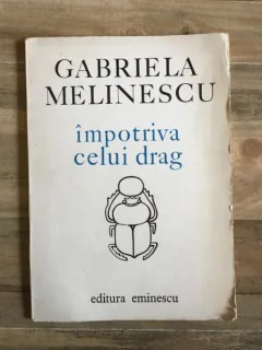 Gabriela Melinescu - Impotriva Celui Drag