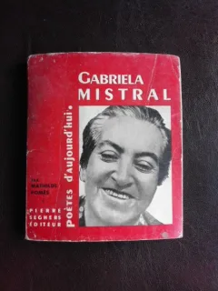 Gabriela Mistral, poetes d'aujourd'hui - Mathilde Pomes  (carte in limba franceza)