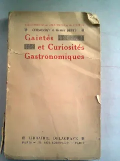GAIETES ET CURIOSITES GASTRONOMIQUES - CURNONSKY