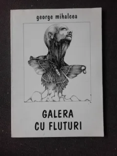 GALERIA CU FLUTURI - GEORGE MIHALCEA  (CU DEDICATIA AUTORULUI PENTRU PETRU VINTILA)