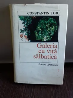 GALERIA CU VITA SALBATICA - CONSTANTIN TOIU