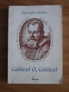 GALILEU! O, GALILEU! - GHEORGHE STRATAN