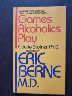Games Alcoholics Play - Claude Steiner