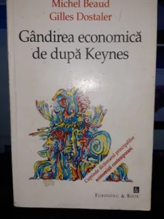 Gandirea Economica de dupa Keynes - Michel Beaud , Gilles Dostaler