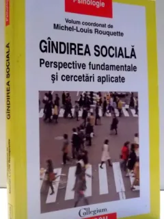 GANDIREA SOCIALA - PERSPECTIVE FUNDAMENTALE SI CERCETARI APLICATE DE MICHEL- LOUIS ROUQUETTE