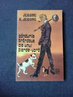GANDURILE TRANDAVE ALE UNUI PIERDE VARA - JEROME K. JEROME