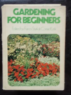 GARDENING FOR BEGINNERS - FRANCIS STARK