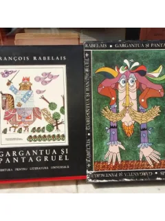 GARGANTUA SI PANTAGRUEL , FRANCOIS RABELAIS