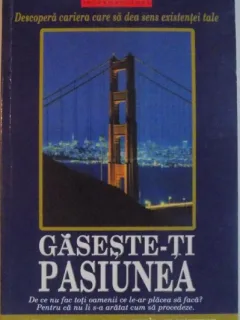 GASESTE-TI PASIUNEA , DESCOPERA CARIERA CARE SA DEA SENS EXISTENTEI TALE DE ARNIE WARREN , 2006