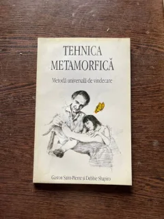 Gaston Saint-Pierre - Tehnica metamorfica. Metoda universala de vindecare