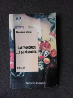GASTRONOMICE A LA PASTOREL - BOGDAN ULMU
