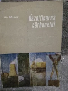 Gazeificarea carbunelui - Gh. Manea