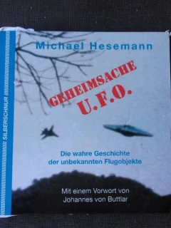 GEHEIMSACHE U.F.O - NICHAEL HESEMANN  (CARTE IN LIMBA GERMANA, MARTURII DESPRE EXTRATERESTRI)