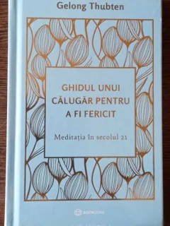 Gelong Thubten - Ghidul unui calugar pentru a fi fericit