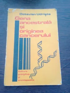 GENA ANCESTRALA SI ORIGINEA CANCERULUI - OCTAVIAN UDRISTE
