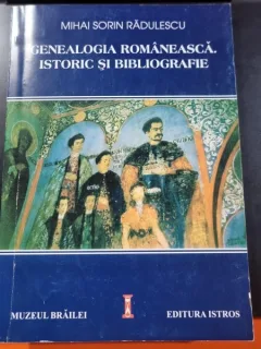 Genealogia românească. Istoric și bibliografie - Mihai Sorin Rădulescu (cu dedicatia autorului)