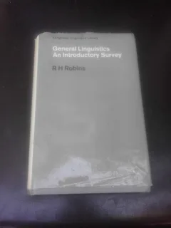 GENERAL LINGUISTICS, AN INTRODUCTORY SURVEY - R.H. ROBINS  (CARTE IN LIMBA ENGLEZA)