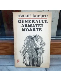 Generalul armatei moarte , Ismail Kadare , 1973