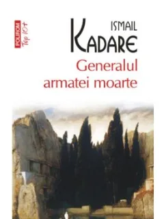 Generalul Armatei Moarte - Ismail Kadare