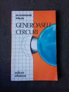 Generoasele cercuri - Gheorghe Paun