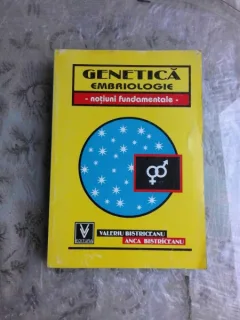 GENETICA, EMBRIOLOGIE - VALERIU BISTRICEANU