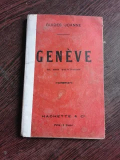 GENEVE ET SES ENVIRONS, GUIDE JOANNE  (GHID IN LIMBA FRANCEZA)