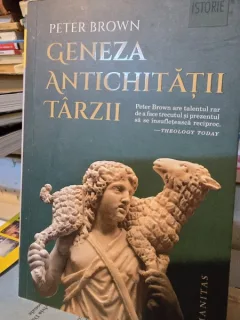 Geneza antichitatii tarzii - Peter Brown