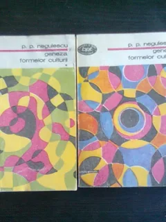 GENEZA FORMELOR CULTURII - P.P. NEGULESCU  2 VOLUME