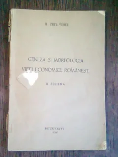 GENEZA SI MORFOLOGIA VIETII ECONOMICE ROMANESTI. O SCHEMA - M. POPA VERES
