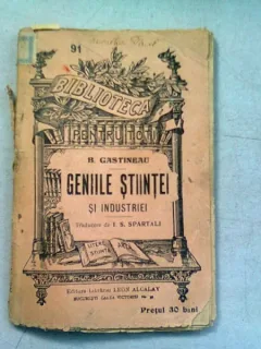 GENIILE STIINTEI SI INDUSTRIEI - B. GASTINEANU
