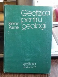 GEOFIZICA PENTRU GEOLOGI - STEFAN AIRINEI ( 1977)