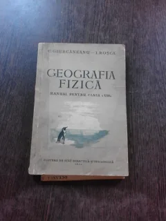 GEOGRAFIA FIZICA, MANUAL PENTRU CLASA A VIII-A - C. GIURCANEANU