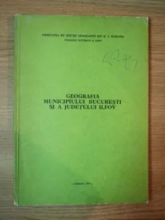 GEOGRAFIA MUNICIPIULUI BUCURESTI SI A JUDETULUI ILFOV