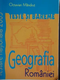 GEOGRAFIA ROMANIEI TESTE SI BAREME - OCTAVIAN MANDRUT