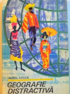 GEOGRAFIE DISTRACTIVA -AUREL LECCA