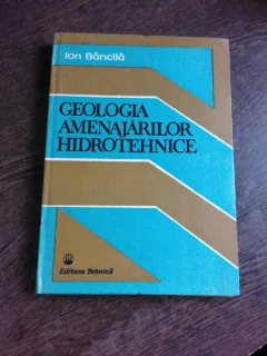 GEOLOGIA AMENAJARILOR HIDROTEHNICE - ION BANCILA