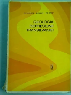 GEOLOGIA DEPRESIUNII TRANSILVANIEI - D. CIUPAGEA