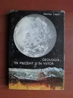 Geologia In prezent si in viitor - Nestor Lupei