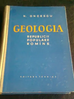 GEOLOGIA REPUBLICII POPULARE ROMINE - N. ONCESCU