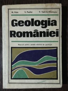 GEOLOGIA ROMANIEI - M .PELIN /S. PAULIUC/ V TODIRITA -MIHAILESCU