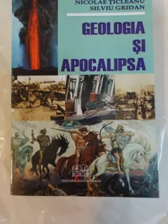Geologia si apocalipsa - Teofil Gridan, Nicolae Ticleanu, Silviu Gridan