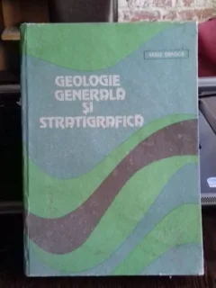 GEOLOGIE GENERALA SI STRATIGRAFICA - VASILE DRAGOS