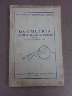 Geometria, manual si culegere de probleme pentru clasele a VIII-a si a IX-a