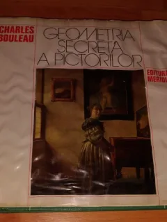 GEOMETRIA SECRETA A PICTORILOR-CHARLES BOULEAU