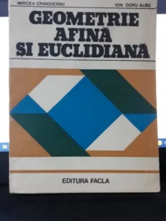 Geometrie Afina si Euclidiana - Mircea Craioveanu , Ion Doru Albu