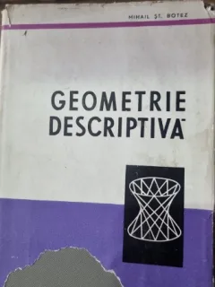 Geometrie descriptiva - Mihail St. Botez