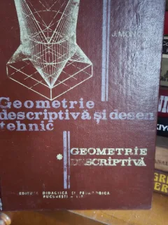 GEOMETRIE DESCRIPTIVA SI DESEN TEHNIC - J.MONCEA