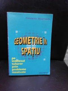 GEOMETRIE IN SPATIU - CONSTANTIN MARGINEANTU