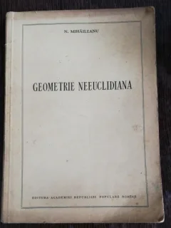 GEOMETRIE NEEUCLIDIANA - N. MIHAILEANU